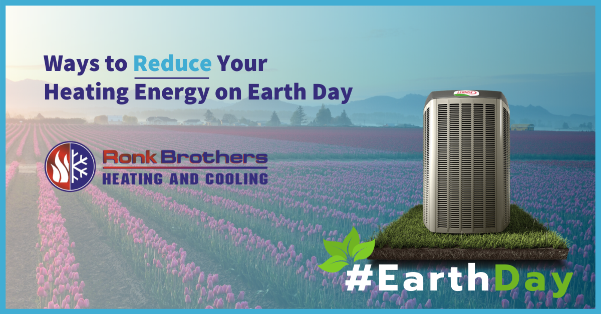 Ways to Reduce Your Heating Energy on Earth Day in Skagit | Ronk Brothers Heating and Cooling