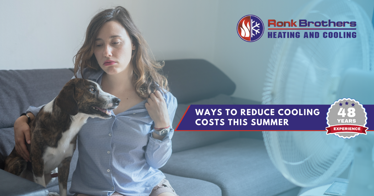 Ways to Reduce Cooling Costs This Summer | Ronk Brothers Heating and Cooling